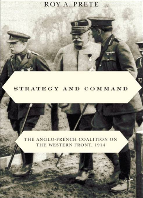 Strategy and Command - The Anglo-French Coalition on the Western Front 1914